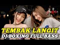 Download Lagu DJ BOXING TEMBAK LANGIT | DJ JUNGLE DUTCH PALING TINGGI FULL BASS TERBARU 2025