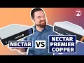 Nectar vs Nectar Premier Copper Mattress - Which Should You Get