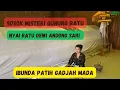Lagu SOSOK MISTERI GUNUNG RATU ! NYAI RATU DEWI ANDONG SARI . IBUNDA PATIH GADJAH MADA