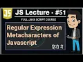 javascript lecture - 51 regular expression reg-exp metacharacter javascript full course playlist