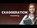 Exaggeration EXAGGERATION definition