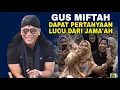 Download Lagu GUS MIFTAH PERTANYAAN LUCU DARI JAMA'AH | GUS MIFTAH TERBARU 2025