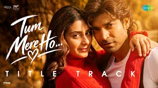 Tum Mere Ho - Title Track | Gurmeet Choudhary, Isha Malviya, Mohammad Faiz, Krish, Vivek V, Rashmi V