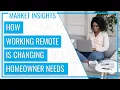 How Working Remote is Changing Homeowner Needs Keeping Current Matters