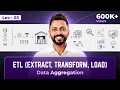 Lec - 3 ETL Extract Transform Load Data Aggregation Data Warehouse Mining