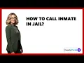 How To Call Inmate In Jail