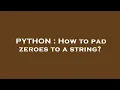 PYTHON How to pad zeroes to a string