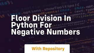 floor division in python for negative numbers
