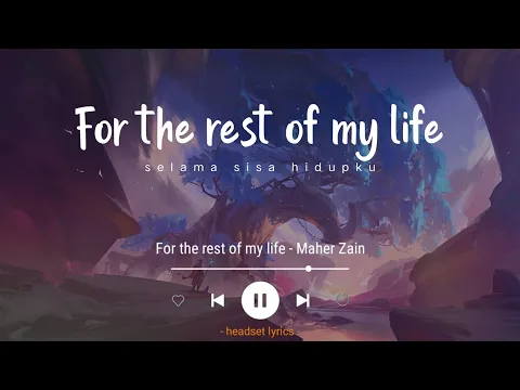 Download MP3 Maher Zain - For The Rest Of My Life (Lyrics Terjemahan)| Speed Up Tiktok Version