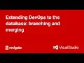 Extending DevOps to the database branching and merging