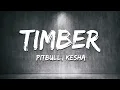Pitbull - Timber (Lyrics) ft. Ke$ha