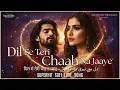Lagu Dil Se Teri Chaah Na Jaaye दिल से तेरी चाह न जाए  دل سے تیری چاہ نہ جائے  New Soulful Sufi Love Song