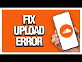How To Fix SoundCloud Upload Error Final Solution