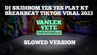 Download DJ SKIDIBOM YES YES PLAT KT BREAKBEAT TIKTOK VIRAL 2023 SLOWED VERSION🎧 MP3