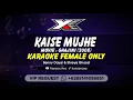 Download Lagu Kaise Mujhe Karaoke ( Female Only )