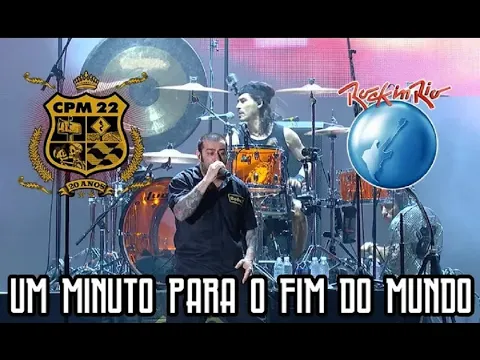 Download MP3 CPM 22 - Um Minuto Para o Fim do Mundo (Ao Vivo no Rock in Rio)