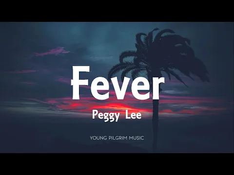 Download MP3 Peggy Lee - Fever (Lyrics)