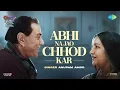 Download Lagu Abhi Na Jao Chhod Kar | Rocky Aur Rani Kii Prem Kahaanii | Dharmendra, Shabana Azmi | Pritam |Anupam