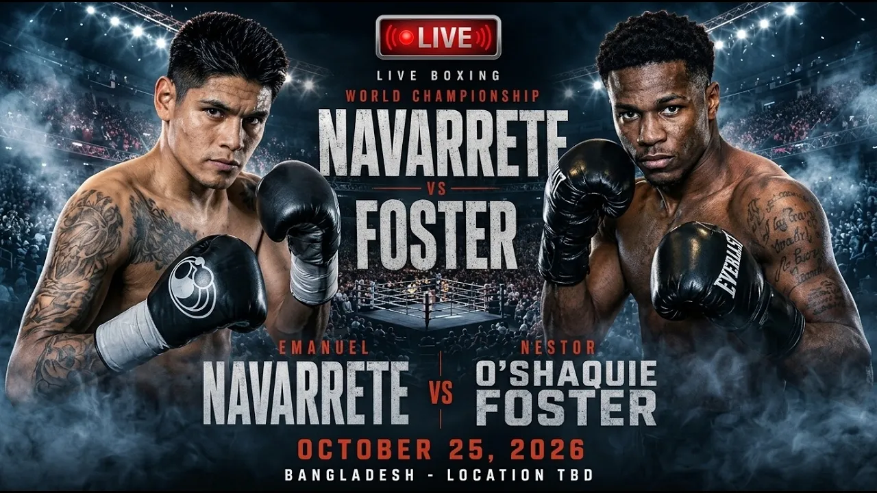 O'Shaquie Foster vs Emanuel Navarrete Live Stream | World Title Boxing Full Fight 2026-10-25 03:59