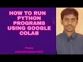 how to run python programs in google colab Notebook