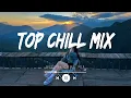 Download Lagu Top chill mix 2025 playlist ~ Tiktok viral songs 2025 ~ Trending tiktok song (Top 25 Hits Songs)