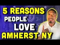 5 Reasons Why everyone is moving to Amherst NY