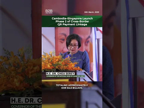 Cambodia–Singapore Launch Phase 2 of Cross-Border QR Payment Linkage - H.E. Dr Chea Serey