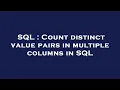 SQL Count distinct value pairs in multiple columns in SQL