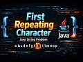 Find First Repeating Character in Java Coding Interview Question
