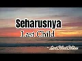 Download Lagu Last Child ~ Seharusnya [Lirik Lagu]