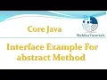Core Java 55 - Interface Example For abstract Method
