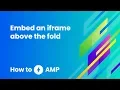 How to embed an iframe above the fold - How to AMP