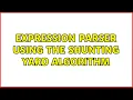 Expression parser using the shunting yard algorithm 2 Solutions