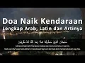 Download Lagu Doa Naik Kendaraan Lengkap Arab, Latin dan Artinya
