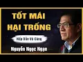 Download Lagu Truyện Hay Nguyễn Ngọc Ngạn - TỐT MÁI HẠI TRỐNG - Đọc Truyện Đêm Khuya Êm Dịu Dễ Ngủ Mới Nhất