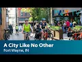 Fort Wayne A City Like No Other