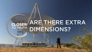 Are There Extra Dimensions Episode 406 Closer To Truth 