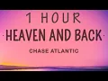 Download Lagu Chase Atlantic - HEAVEN AND BACK (Lyrics) | 1 HOUR