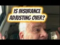 Is insurance adjusting over for the Independent Adjuster