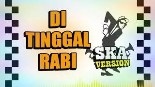 Download SKA 86 - DITINGGAL RABI (SKA Reggae Version) MP3