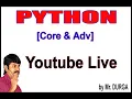 Python Core Adv Live Stream by Durga Sir 1 00PM