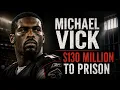 Michael Vick From 130 Million to Prison