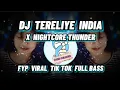 Download Lagu DJ TERELIYE INDIA x NIGHTCORE THUNDER / REMIX FULL BASS VIRAL TIK TOK BY DJ NANSUYA