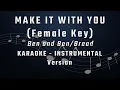Lagu MAKE IT WITH YOU - FEMALE KEY - KARAOKE - INSTRUMENTAL - BEN AND BEN - BREAD