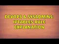 DevOps SysAdmins iptables rule explanation 2 Solutions