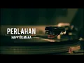 Download Lagu Happy Asmara - Perlahan  (LIRIK OFFICIAL)