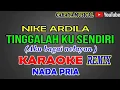 Download Lagu Nike ardila_Tinggallah kusendiri (Aku bagai nelayan Remix)Nada pria