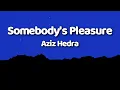 Download Lagu Aziz Hedra - Somebody's Pleasure (Lyrics)