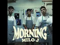MORNING - Milo j