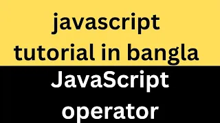 10 JavaScript operator tutorial in Bangla javascript